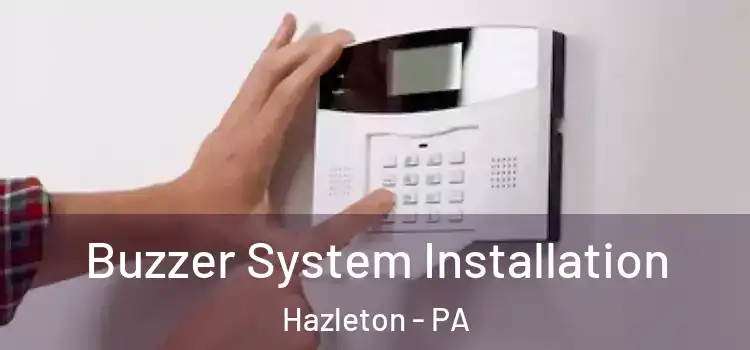 Buzzer System Installation Hazleton - PA