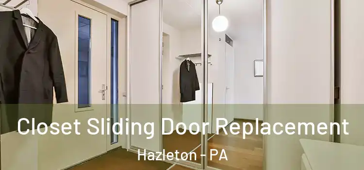  Closet Sliding Door Replacement Hazleton - PA