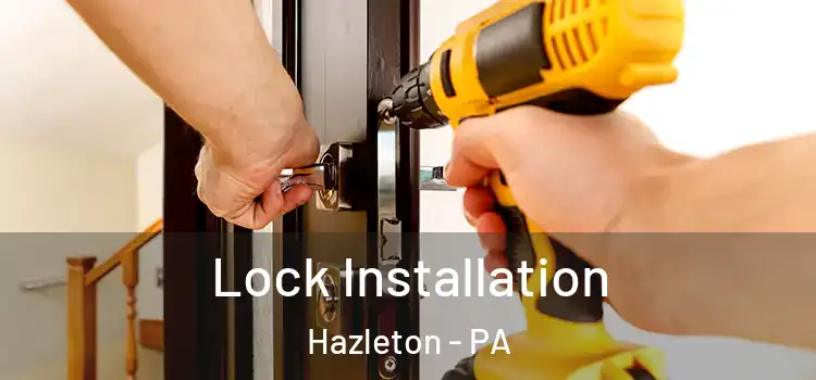 Lock Installation Hazleton - PA