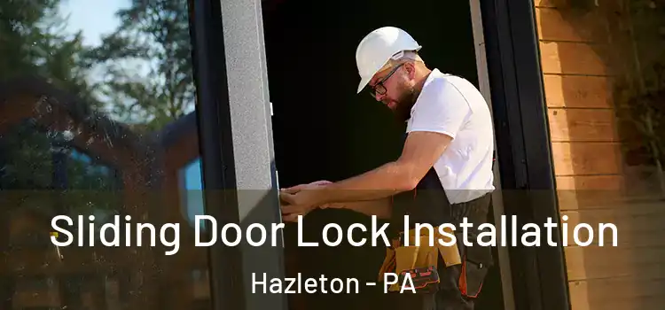Sliding Door Lock Installation Hazleton - PA